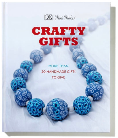 Crafty Gifts - More than 20 Handmade Gifts to Give
