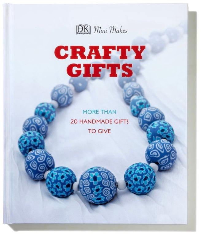 Crafty Gifts - More than 20 Handmade Gifts to Give